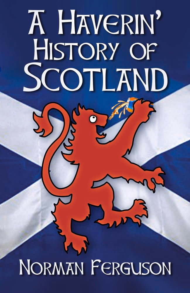 Haverin' History Of Scotland by Norman Ferguson