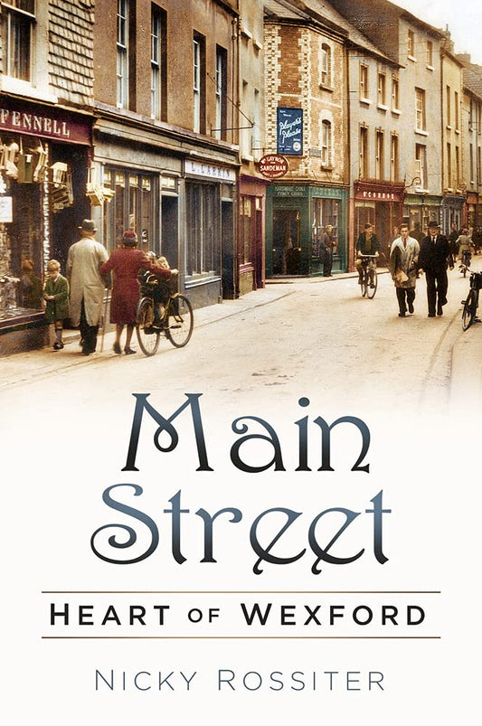 Main Street: Heart of Wexford by Nicky Rossiter