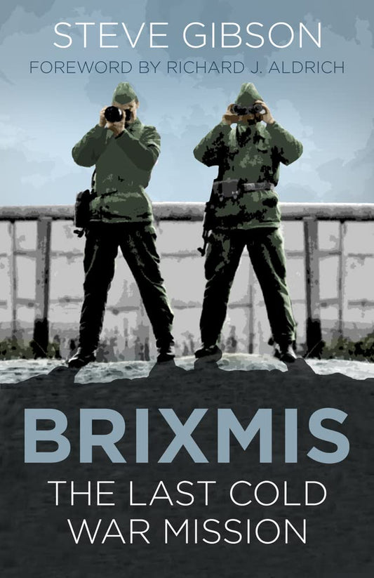 BRIXMIS: The Last Cold War Mission (leichte Lagerspuren) von Gibson, Steve