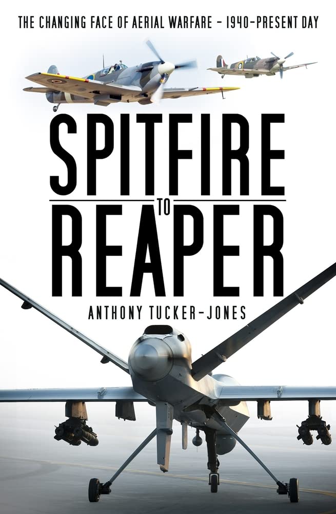 Spitfire to Reaper by Anthony Tucker-Jones