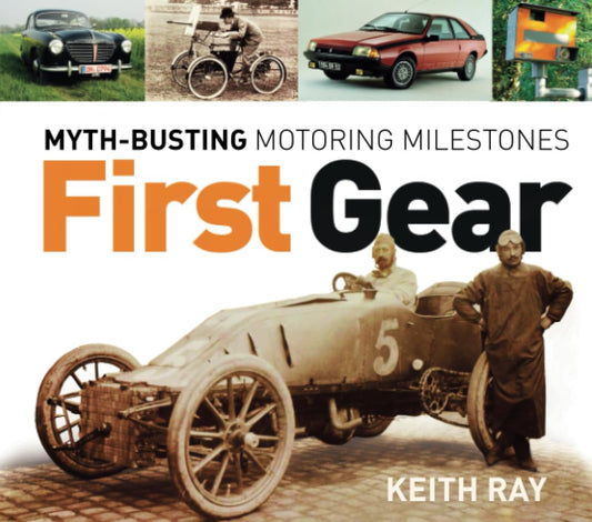 First Gear: Myth-Busting Motoring Milestones by Keith Ray