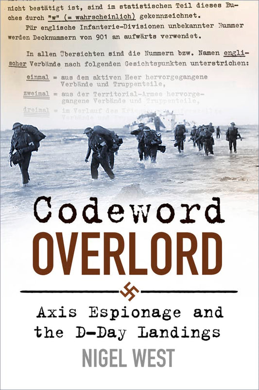 Codeword Overlord: Axis Espionage & the D-Day Landings by Nigel West