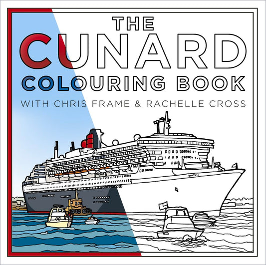 Cunard Colouring Book by Frame, Chris | Cross, Rachelle