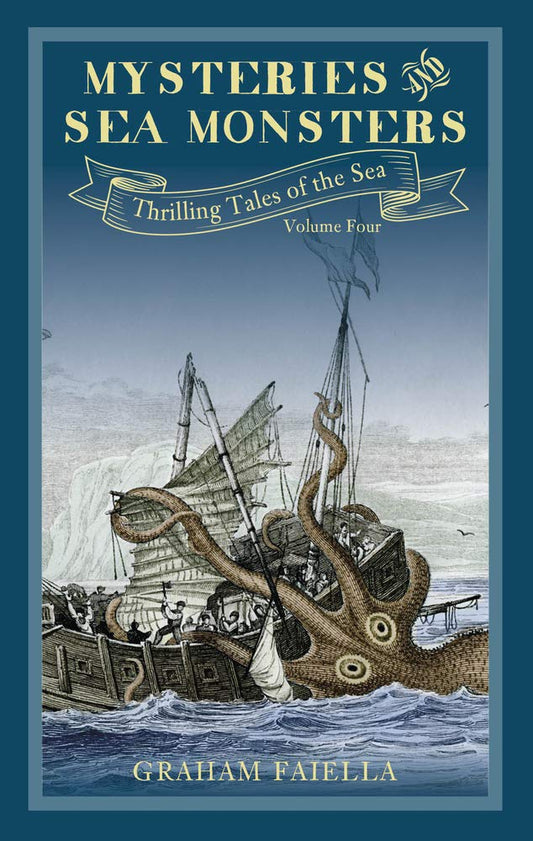 Mysteries and Sea Monsters: Thrilling Tales of the Sea (vol.4) by Faiella, Graham