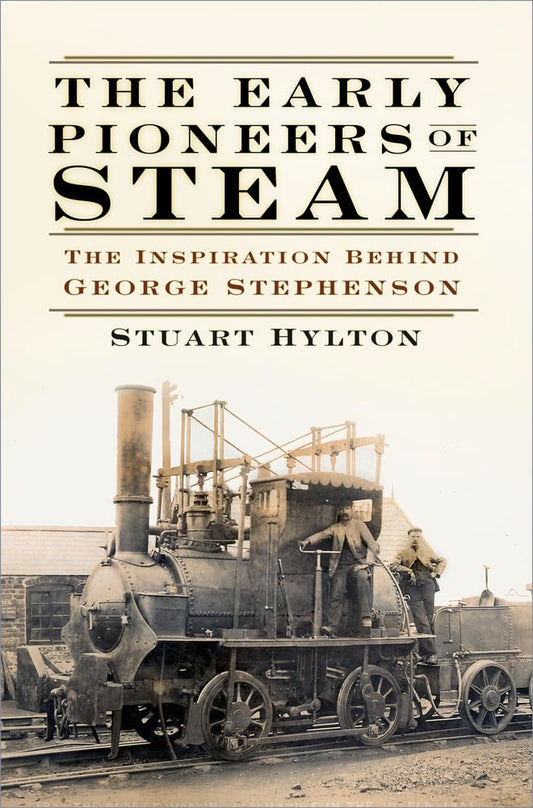 Early Pioneers Of Steam by Stuart Hylton