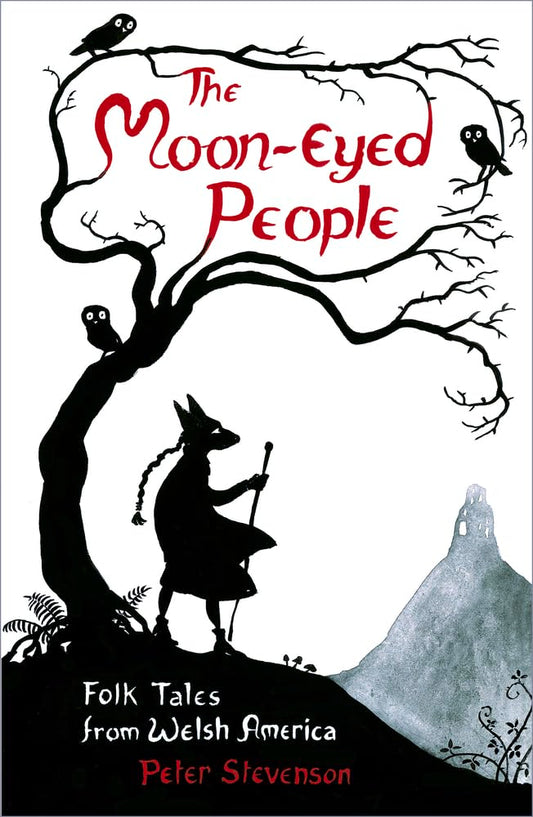 Moon-Eyed People: Folk Tales from Welsh America by Peter Stevenson