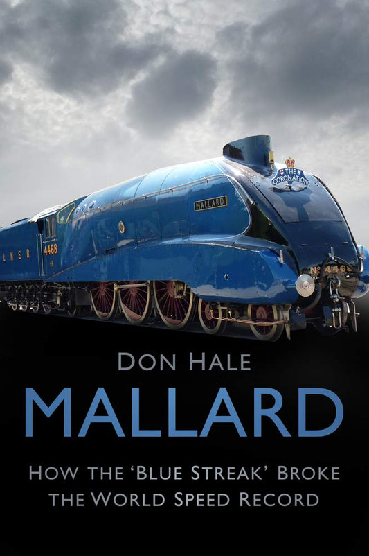 Mallard: How the Blue Streak Broke the World Speed Record by Hale