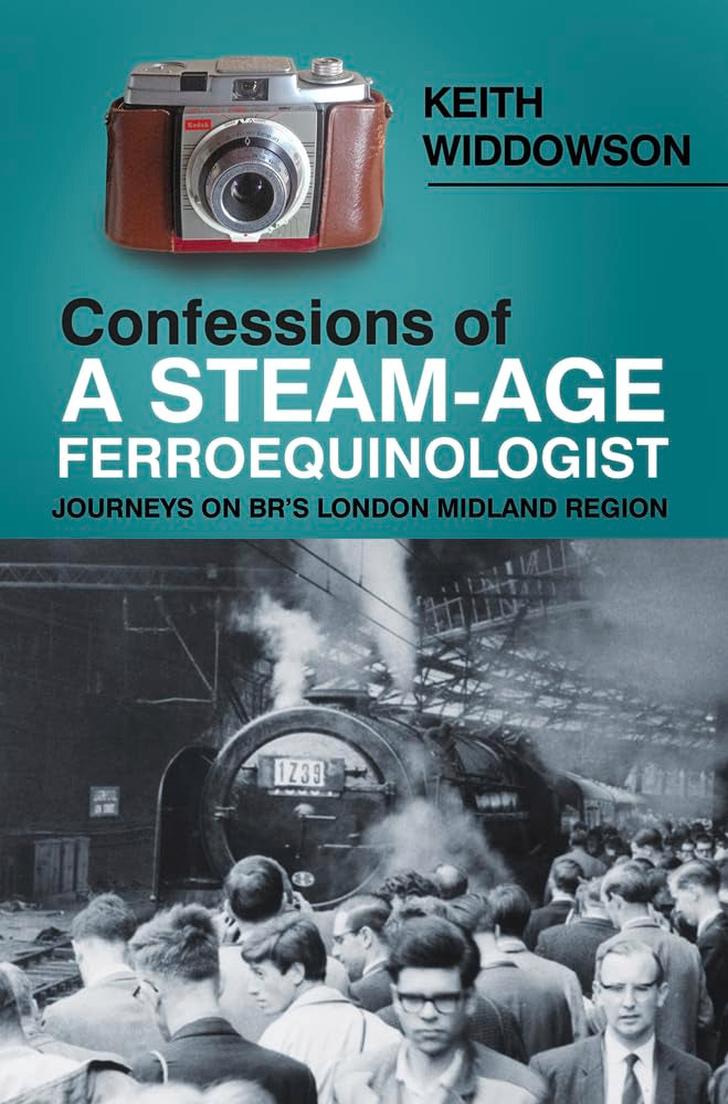 Confessions of A Steam-Age Ferroequinologist (slight shelf wear) by Widdowson