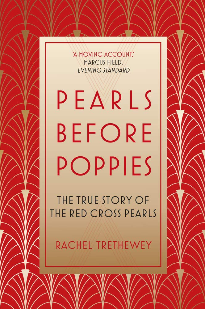 Pearls Before Poppies: The True Story of the Red Cross Pearls by Rachel Trethewey