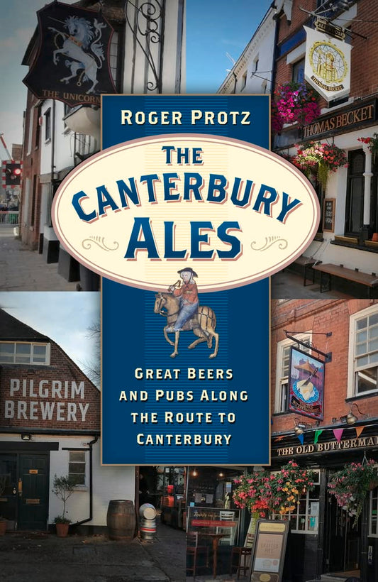 Canterbury Ales: Tolle Biere und Pubs entlang der Route nach Canterbury von Roger Protz