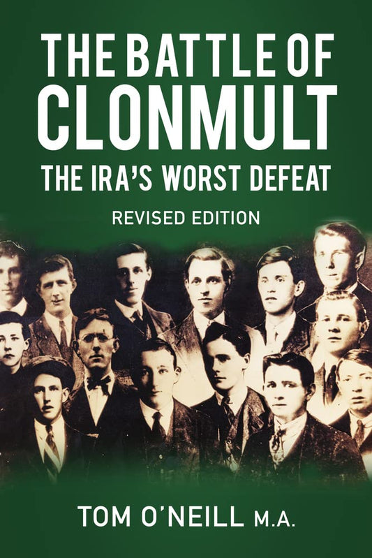 Battle of Clonmult: The IRA's Worst Defeat by Tom ONeill