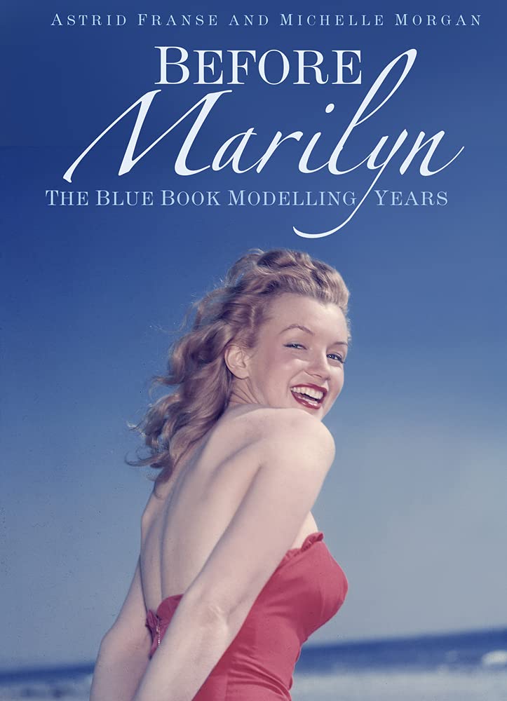 Before Marilyn: The Blue Book Modelling Years (slight shelf wear) by Astrid Franse and Michelle Morgan