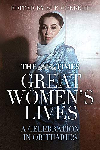 Times: Great Women's Lives - A Celebration In Obituaries by ed. Sue Corbett