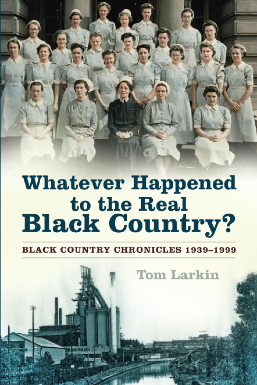 Whatever Happened to the Real Black Country by Larkin