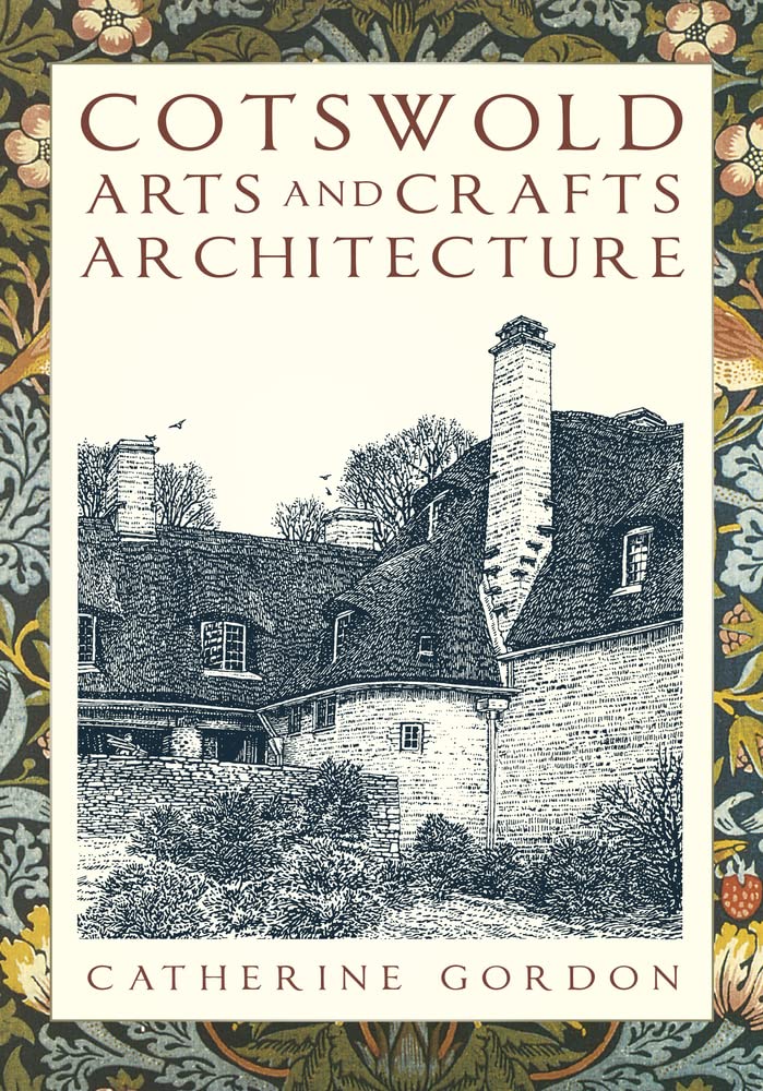 Cotswold Arts and Crafts Architecture by Catherine Gordon