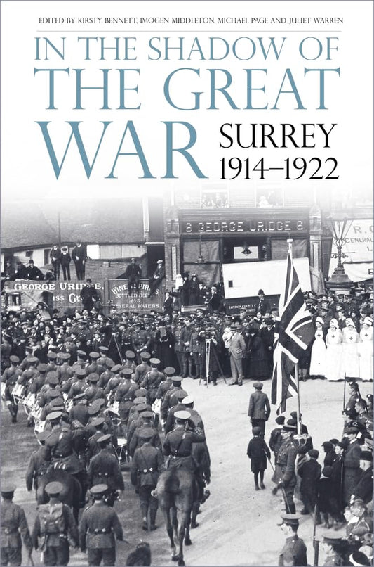 In the Shadow of the Great War: Surrey, 1914-1922 by Bennett