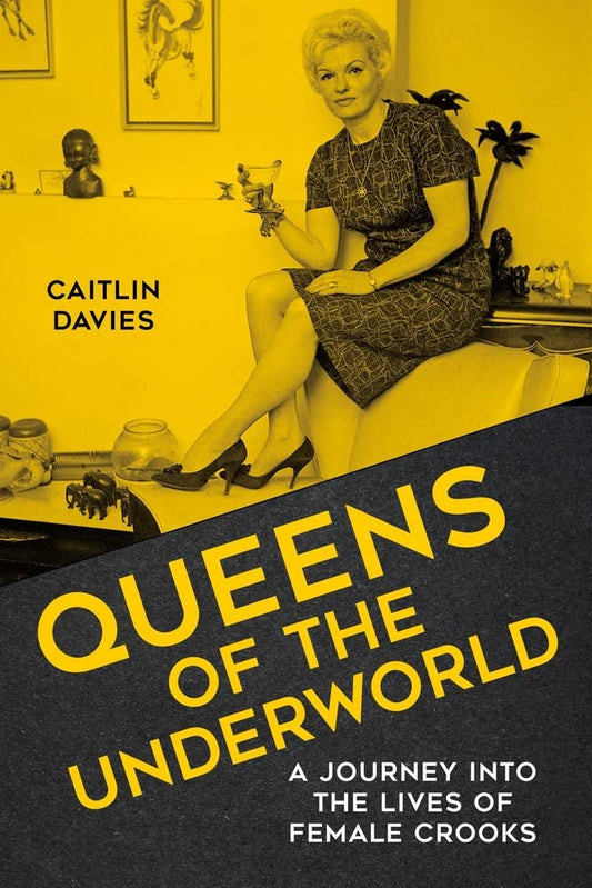 Queens of the Underworld: A Journey into the Lives of Female Crooks (slight shelf wear) by Davies, Caitlin