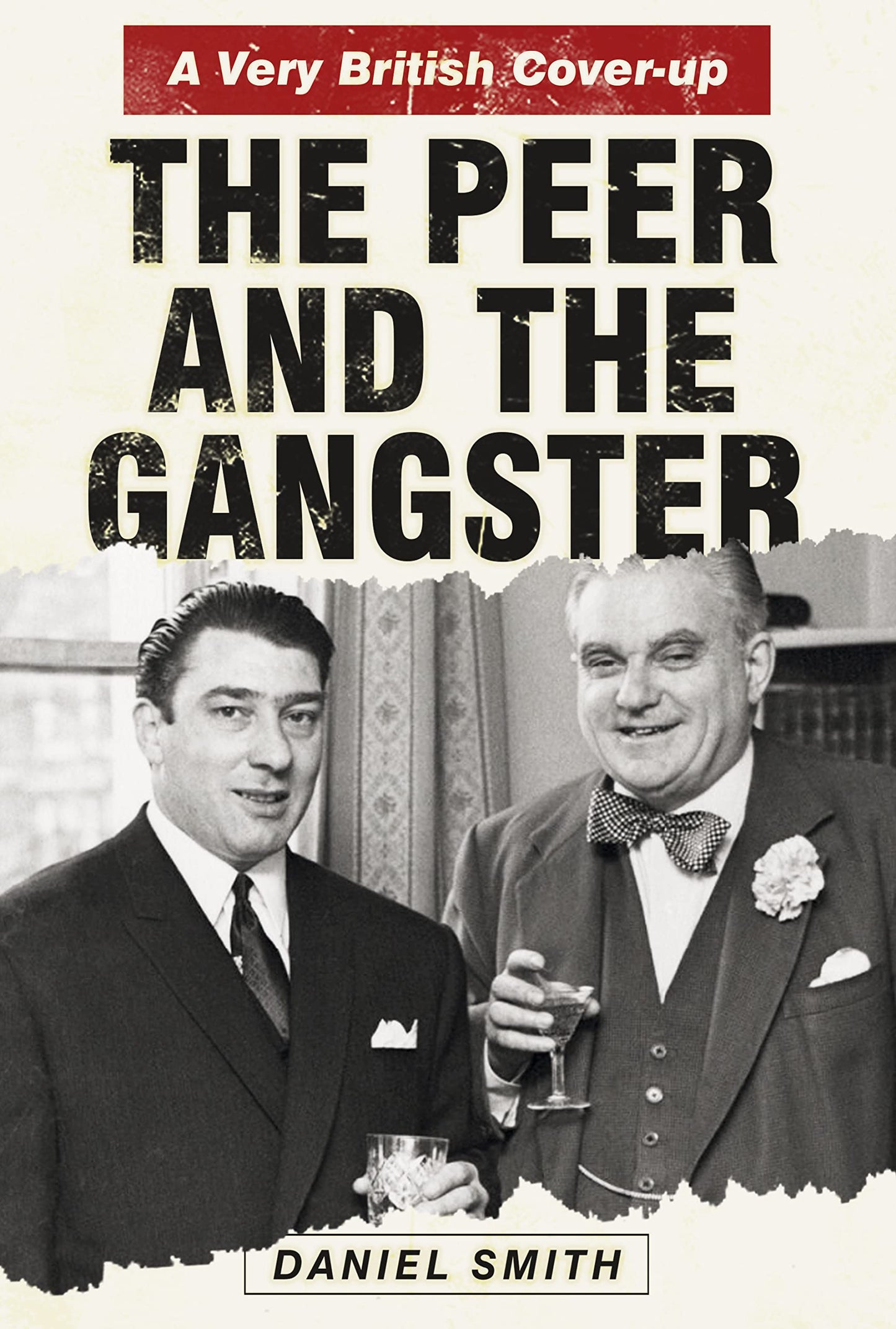 Peer & The Gangster: A Very British Cover-Up by Daniel Smith