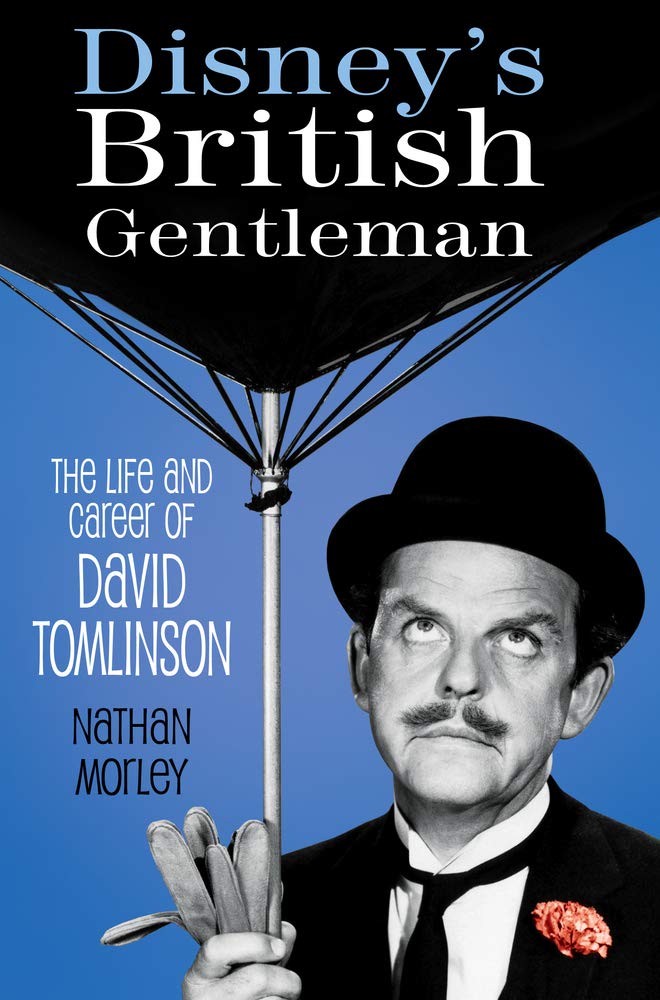 Disney's British Gentleman: The Life and Career of David Tomlinson by Nathan Morley