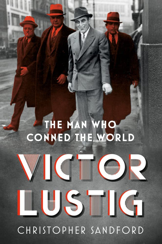 Victor Lustig: The Man Who Conned The World by Christopher Sandford