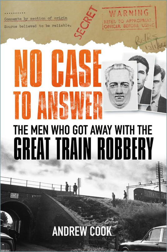 No Case to Answer: The Men who Got Away with the Great Train Robbery by Cook, Andrew