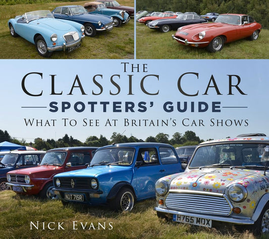 Leitfaden für Oldtimer-Spotter: Was es auf britischen Autoshows zu sehen gibt von Nick Evans