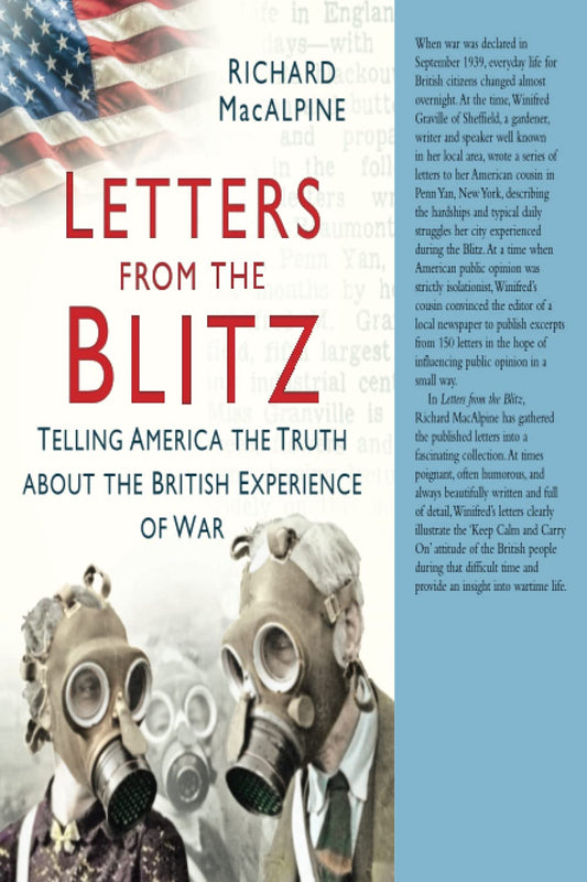 Letters From The Blitz: telling America the truth about the British experience of war by Richard McAlpine