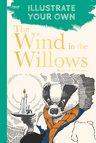 Illustrate Your Own: The Wind in the Willows by Grahame, Kenneth