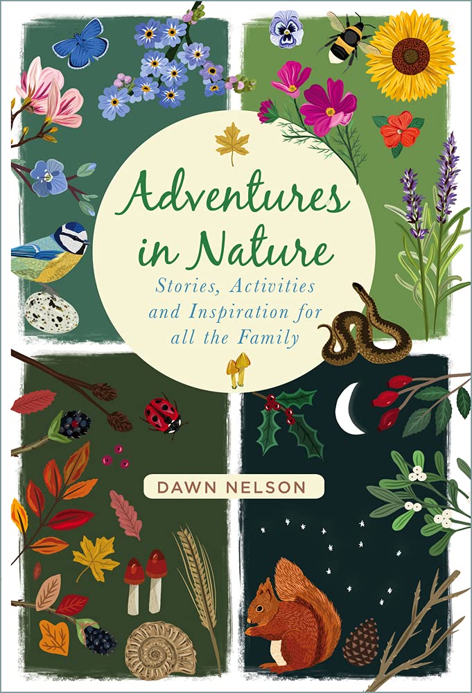 Adventures in Nature: Stories, Activities and Inspiration for all the Family by Nelson, Dawn