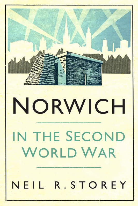 Norwich im Zweiten Weltkrieg von Neil R. Storey