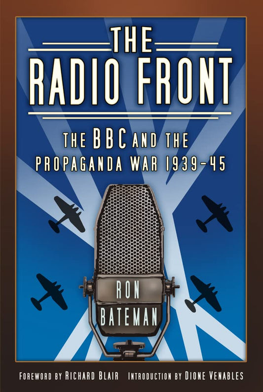 Radio Front: The BBC and the Propaganda War 1939-45 by Bateman, Ron