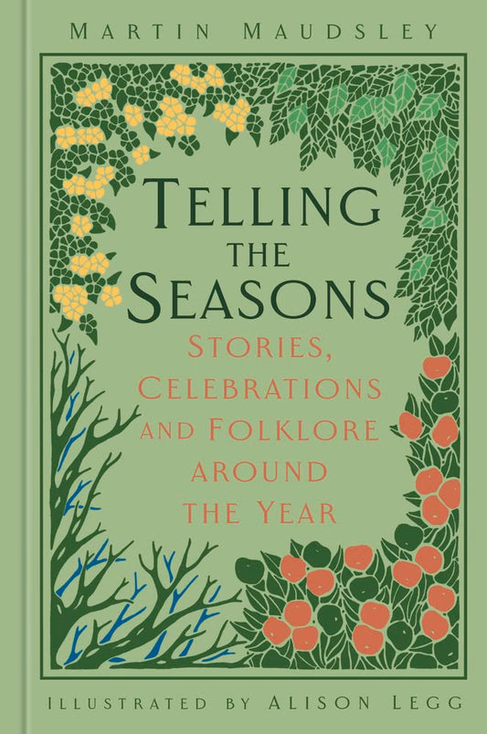 Telling the Seasons: Stories, Celebrations and Folklore around the Year by Martin Maudsley