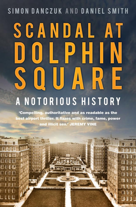 Scandal at Dolphin Square: A Notorious History (slight shelf wear) by Danczuk, Simon | Smith, Daniel