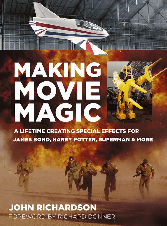 Making Movie Magic: A Lifetime Creating Special Effects for James Bond, Harry Potter.. (shelf worn) by John Richardson