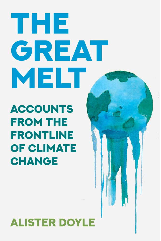 Great Melt: Accounts from the Frontline of Climate Change by Alister Doyle