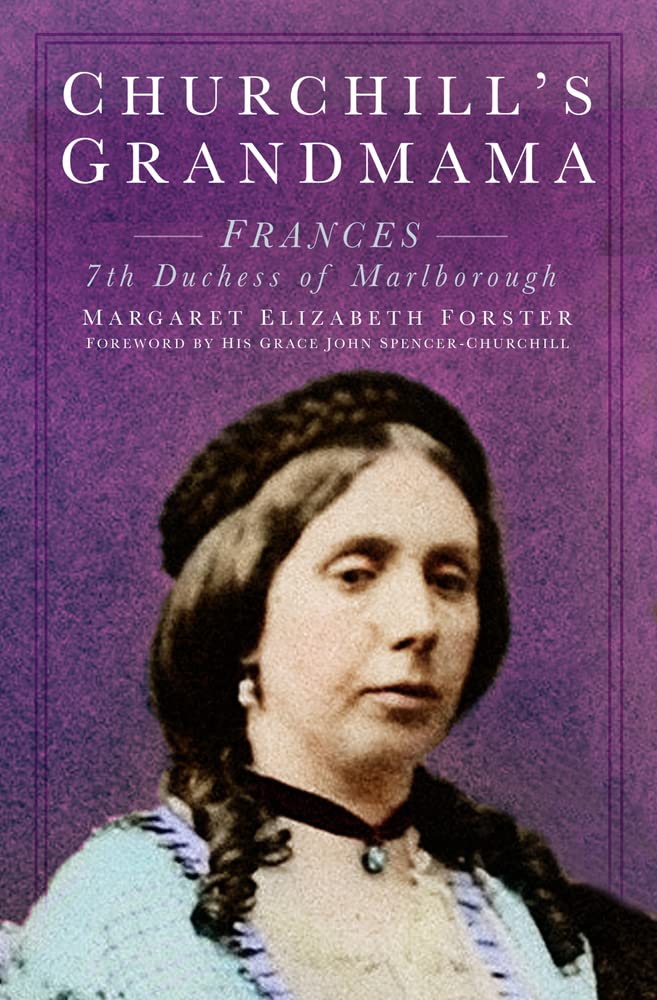 Churchill's Grandmama: Frances 7th Duchess of Marlborough by Margaret Elizabeth Forster