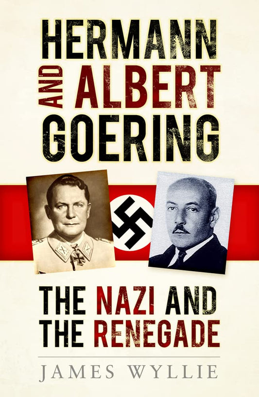 Hermann und Arthur Göring: Der Nazi und der Abtrünnige von James Wyllie