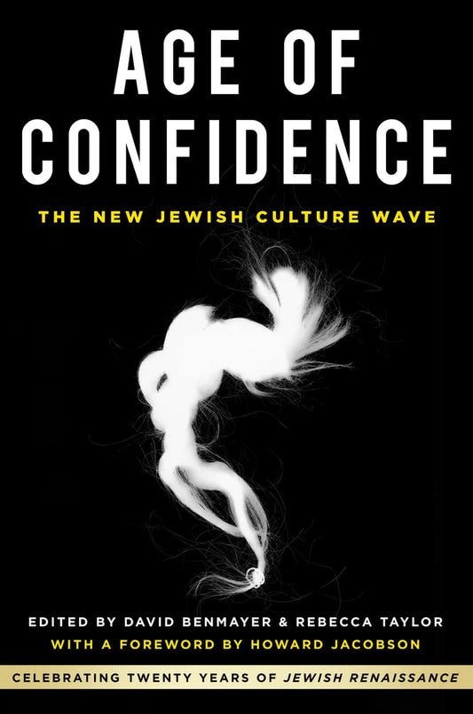 Age Of Confidence: The New Jewish Culture Wave by ed. David Benmayer & Rebecca Taylor