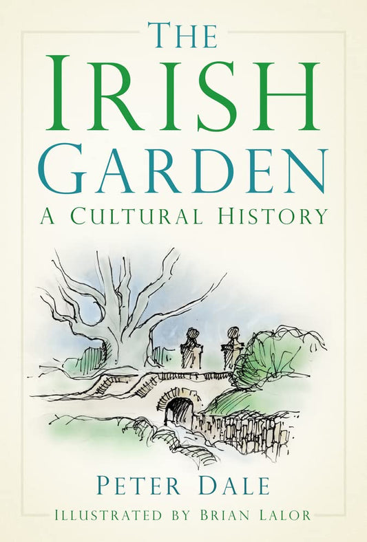 Irish Garden: A Cultural History by Dale, Peter