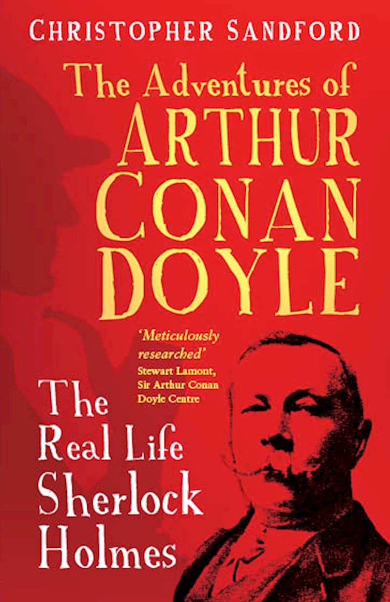 Adventures of Arthur Conan Doyle: The Real Life Sherlock Holmes by Sandford, Christopher