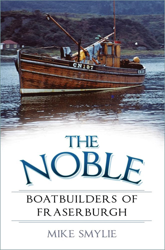 Noble Boatbuilders of Fraserburgh by Mike Smylie