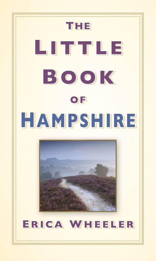 Little Book of Hampshire by Erica Wheeler