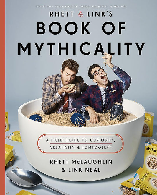 Rhett & Link's Book Of Mythicality by Rhett McLaughlin & Link Neal