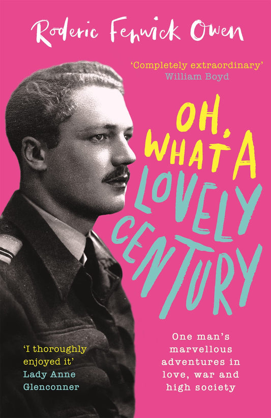 Oh, What A Lovely Century by Roderic Fenwick Owen