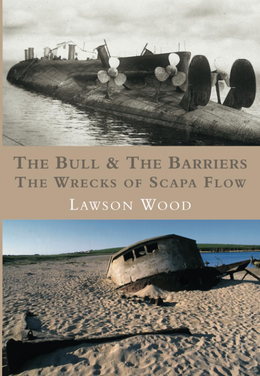 Bull & the Barrier: The Wrecks of Scapa Flow by Wood, Lawson