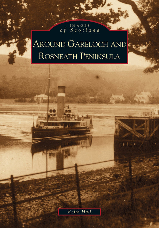 Around Gareloch & Rosneath Peninsula (Images of Scotland) (Argyll) by Keith Hall