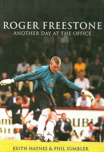 Roger Freestone - Another Day At The Office (Newport / Chelsea / Swansea / Hereford) by Keith Haynes & Phil Sumbler