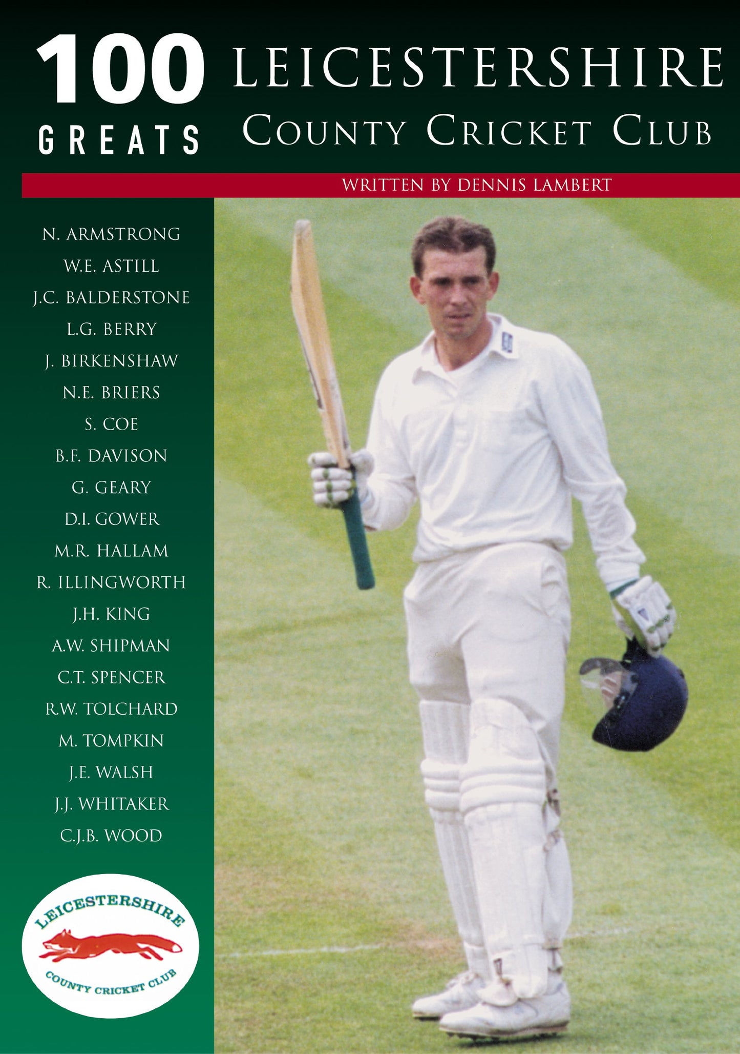 100 Greats - Leicestershire County Cricket Club by Dennis Lambert