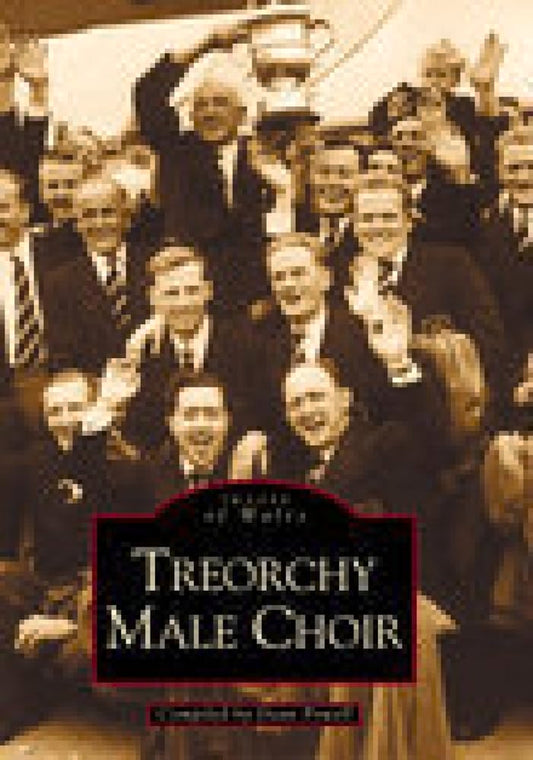 Images Of Wales - Treorchy Male Choir (Wales) by compiled by Dean Powell