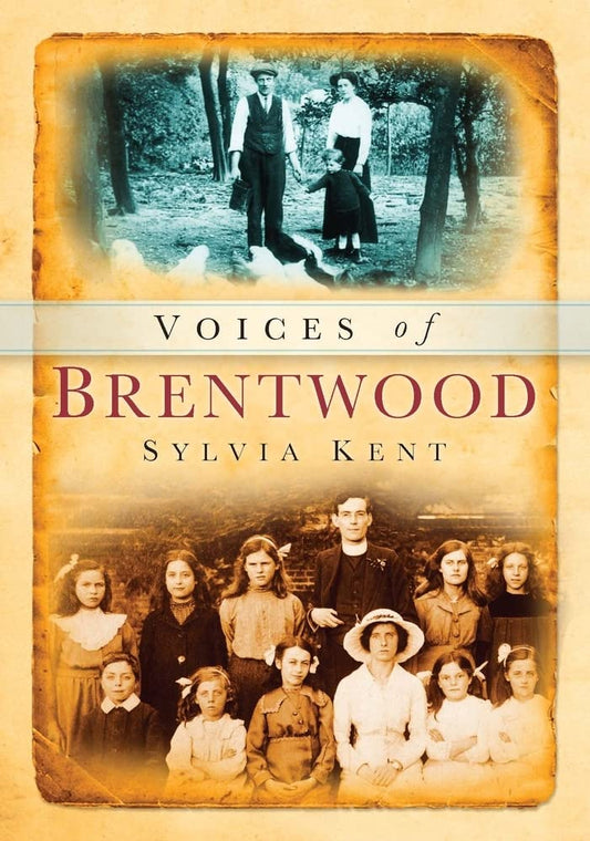 Voices of Brentwood (Essex) by Sylvia Kent